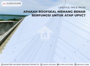 Pentingkah Roofseal Saat Pemasangan Atap uPVC Rooftop